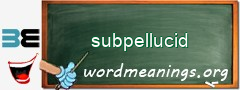 WordMeaning blackboard for subpellucid